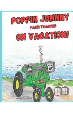Coperta cărții 'Poppin Johnny Farm Tractor On Vacation - Danny G. Archer'