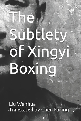 The Subtlety of Xingyi Boxing - Faxing Chen