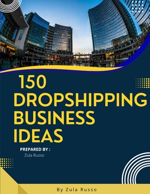 150 Dropshipping Business Ideas: The Easiest Way to Sell Online - Zula Russo