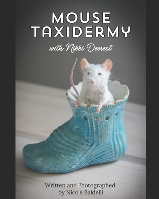Mouse Taxidermy with Nikki Deerest: Create your very own mousterpiece! - Nicole Baldelli
