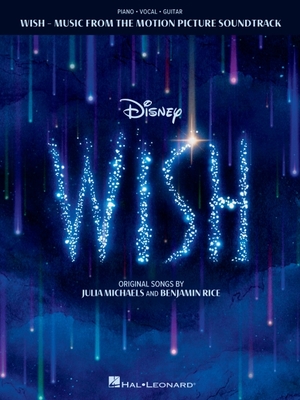 Wish: Music from the Motion Picture Soundtrack - Souvenir Songbook with Piano/Vocal/Guitar Arrangements and Color Photos - Julia Michaels
