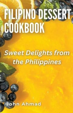 Poza produsului Filipino Dessert Cookbook - John Ahmad
