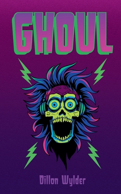 Ghoul! - Dillon Wylder