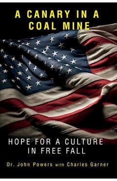 Coperta cărții 'A Canary in a Coal Mine: Hope for a Culture in Free Fall - John Powers'