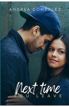 Next time you leave: A Sports Romance - Andrea Gonzalez