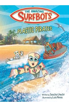 Coperta cărții 'The Amazing Surfbots - Plastic Pirates: Robot superhero adventure for children ages 6-9. Picture book and kids comic in'
