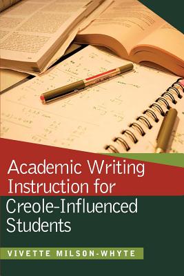 Academic Writing Instruction for Creole-Influenced Students - Vivette Milson-whyte