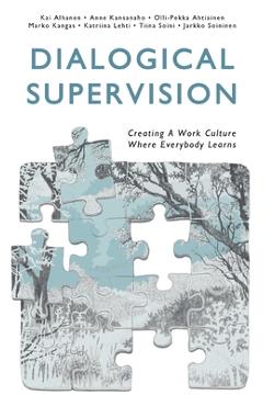 Coperta cărții 'Dialogical Supervision: Creating A Work Culture Where Everybody Learns - Kai Alhanen'