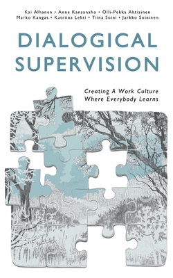 Coperta cărții 'Dialogical Supervision: Creating A Work Culture Where Everybody Learns - Kai Alhanen'