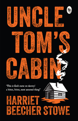 Coperta cărții 'Uncle Tom's Cabin - Harriet Beecher Stowe'