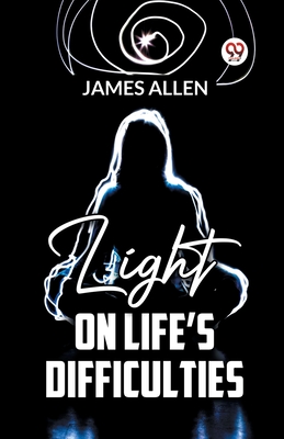 Light On Life'S Difficulties - James Allen