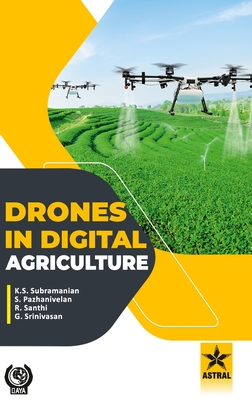 Drones in Digital Agriculture - K. S. Subramanian