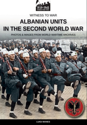 Albanian units in the Second World War - Luigi Manes