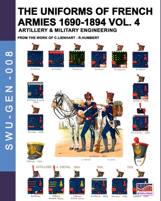 Coperta cărții 'The uniforms of French armies 1690-1894 - Vol. 4: Artillery and military engineering - Constance Lienhart'