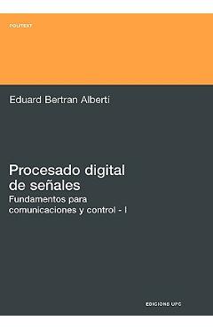 Coperta cărții 'Procesado Digital de Seales - I Fundamentos Para Comunicaciones y Control - Eduard Bertran Albert'