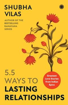 5.5 Ways to Lasting Relationships: Greatest Love Stories from Indian Epics - Vilas Shubha