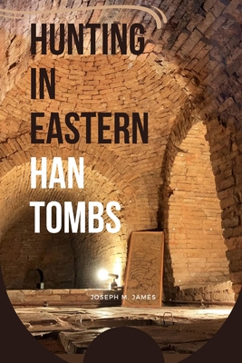Hunting in Eastern Han Tombs - Joseph M. James