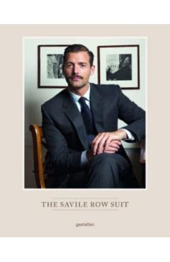 The Savile Row Suit: The Art of Hand Tailoring on Savile Row by Patrick Grant - Gestalten