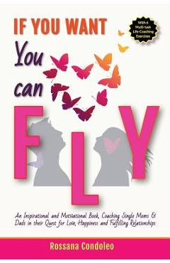 Coperta cărții 'If You Want You Can Fly: An Inspirational and Motivational Book, Coaching Single Moms & Dads in their Quest for Love,'