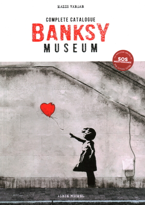 Banksy Museum: Complete Catalog - Hazis Vardar