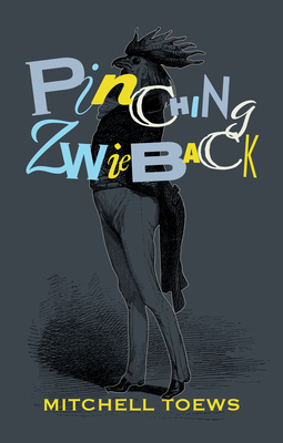 Pinching Zwieback - Mitch Toews