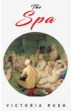 Poza produsului The Spa: An Erotic Adventure - Victoria Rush