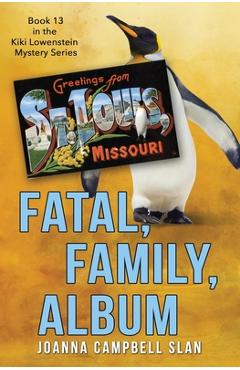 Fatal, Family, Album: Book #13 in the Kiki Lowenstein Mystery Series - Joanna Campbell` Slan