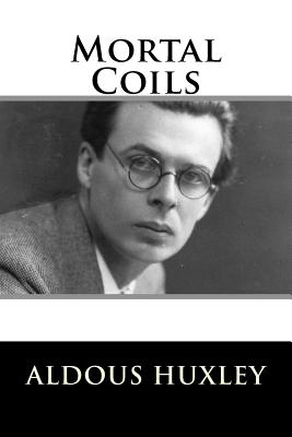 Mortal Coils - Aldous Huxley