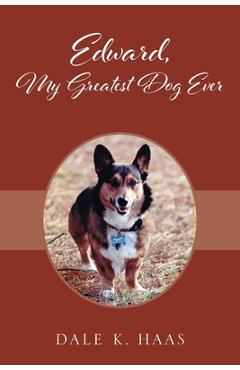 Poza produsului Edward, My Greatest Dog Ever - Dale K. Haas