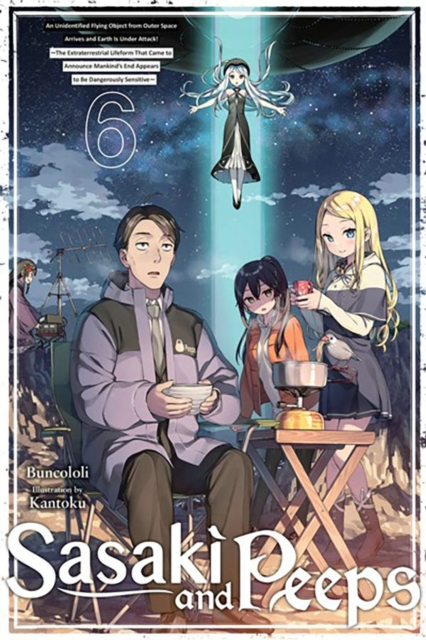 Sasaki and Peeps, Vol. 6 (Light Novel): An Unidentified Flying Object from Outer Space Arrives and Earth Is Under Attack! the Extraterrestrial Lifefor - Buncololi