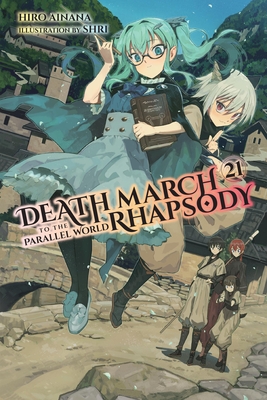 Death March to the Parallel World Rhapsody, Vol. 21 (Light Novel) - Hiro Ainana