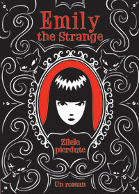 Emily the strange. Zilele pierdute - Rob Reger, Jessica Gruner