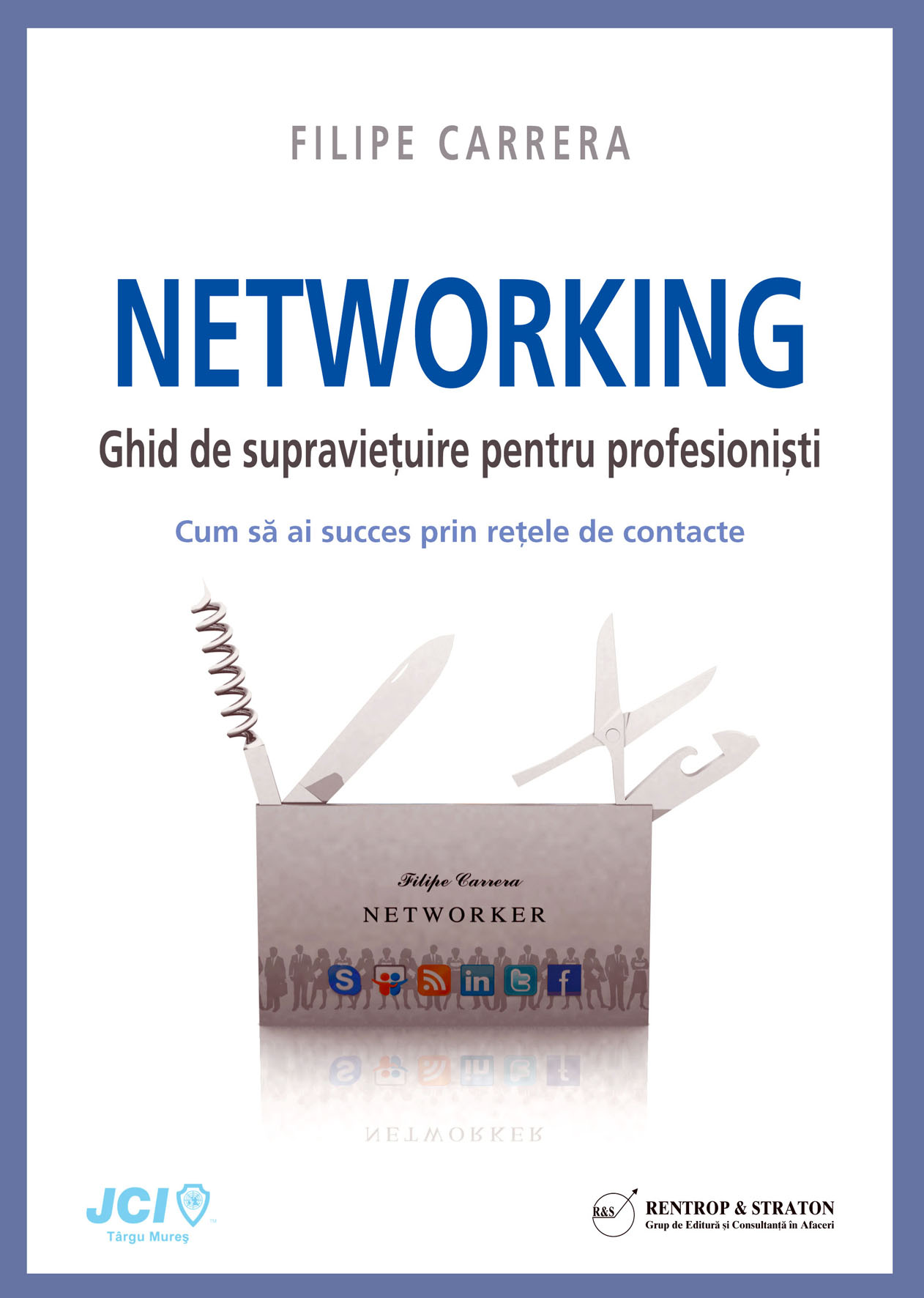 Coperta cărții 'Networking. Ghid de supravietuire pentru profesionisti - Filipe Carrera'