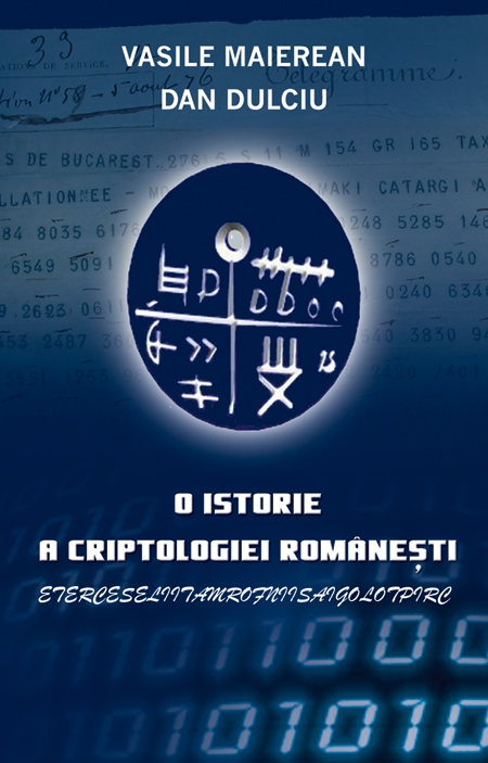 O istorie a criptologiei romanesti - Vasile Maierean, Dan Dulciu