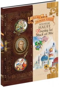 Cele mai frumoase povesti - Wilhelm Hauff - Poveste Lui Muc cel Mic + CD Audio