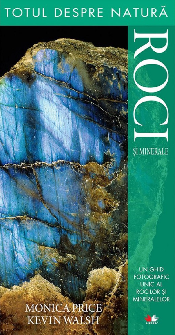 Roci si minerale - Totul despre natura - Monica Price, Kevin Walsh