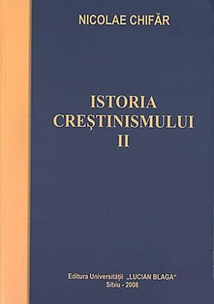 Istoria crestinismului II - Nicolae Chifar