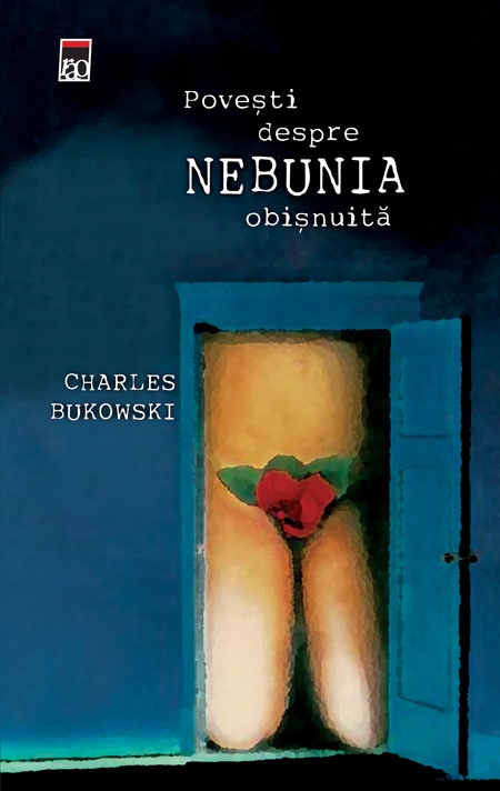 Coperta cărții 'Povesti despre nebunia obisnuita - Cl- Charles Bukowski'