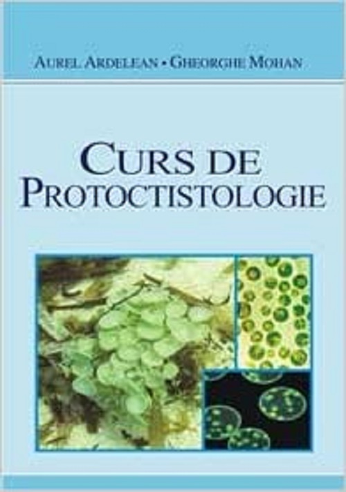 Curs de protoctistologie - Aurel Ardelean, Gheorghe Mohan