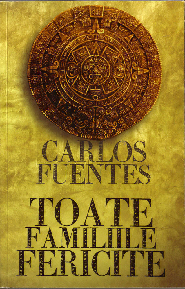 Toate familiile fericite - Carlos Fuentes