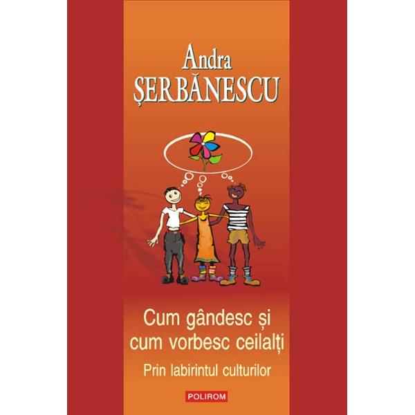 Cum gandesc si cum vorbesc ceilalti - Andra Serbanescu