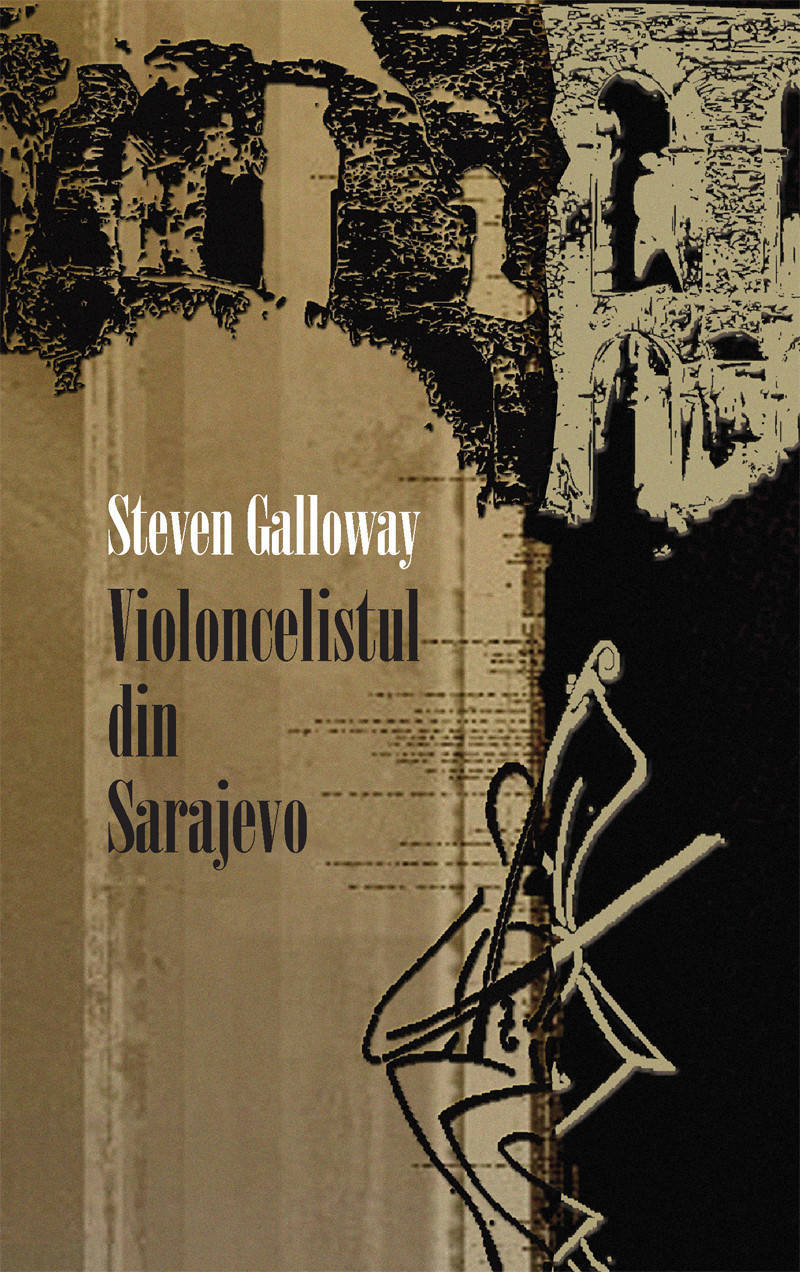 Violoncelistul din Sarajevo - Steven Galloway