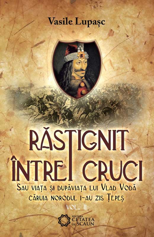 Rastignit intre cruci vol. 2 - Vasile Lupasc | Libris.ro