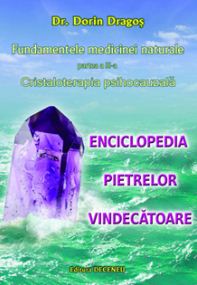 Fundamentele Medicinei Naturale Partea A III-A: Cristaloterapia Psihocauzala - Dorin Dragos