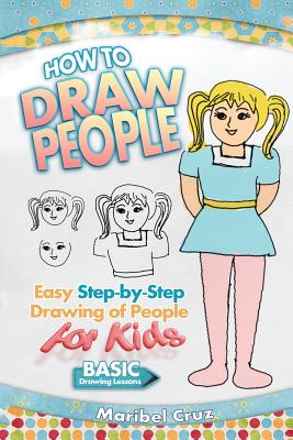 How to Draw People: Easy Step-by-Step Drawing of People for Kids - Maribel Cruz