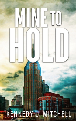 Mine to Hold Special Edition Paperback - Kennedy L. Mitchell