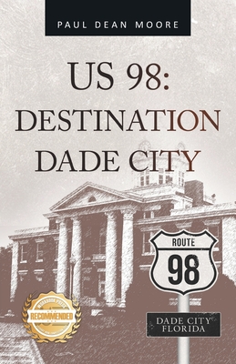 Us 98: Destination Dade City - Paul Dean Moore