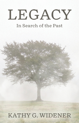 Coperta cărții 'Legacy: In Search of the Past - Kathy G. Widener'