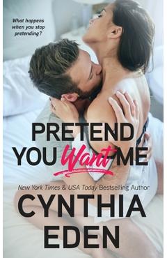 Poza produsului Pretend You Want Me - Cynthia Eden