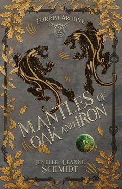 Coperta cărții 'Mantles of Oak and Iron - Jenelle Leanne Schmidt'